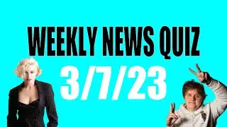 Weekly News Quiz 3rd July 2023