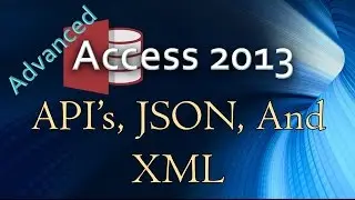34. (Advanced Programming In Access 2013) API’s, JSON, and XML