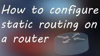How to configure Static routing on router