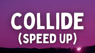 Justine Skye ft. Tyga - Collide (Sped Up/TikTok Remix) (Lyrics)
