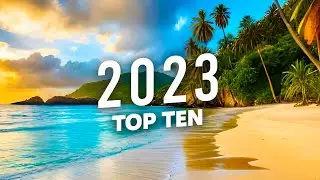 Where to Travel in 2023? Top 10 Unmissable Spots