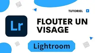 Comment flouter un visage avec Lightroom