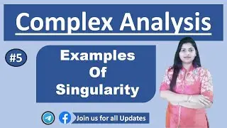 Examples of Singularities | Complex Analysis | Part 5