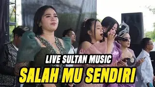 SALAH MU SENDIRI - SULTAN MUSIC LIVE RANCAEKEK