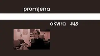Promjena okvira #49 / Reframing #49 - Holly Lewis