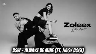 BSW - Always be mine (ft. Nagy Bogi) (Zoleex Remix) Cover