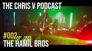 The Hamil Bros - Life as filmmakers and Musicians | The Chris V Podcast 