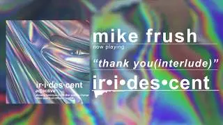 Mike Frush - Thank You (Interlude) (Official Audio)