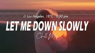 Let Me Down Slowly ~ Depressing mix that will make you feel better ~ sad music mix 2022
