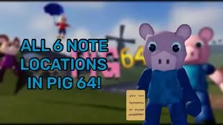 all 6 note locations in pig 64! (Roblox)