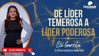 De líder temerosa a líder poderosa
