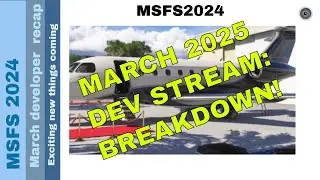 MSFS 2024: The Future is HERE! 🚀 Phantom ✈️, Embraer 🤝, & March 2025 Dev Stream Deep Dive! 🔍