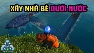 Mình Bắt Đầu Xây Nhà Bè Mới Trên Mặt Nước - ARK:Genesis #21