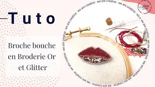 Tuto : Broche bouche en Broderie Or et Glitter