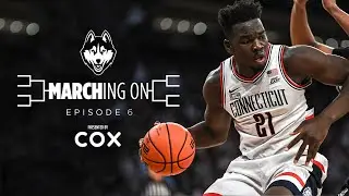 MARCHING ON: Episode 6 | UConn Men's Basketball