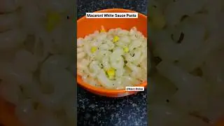Macaroni White Sauce Pasta | #shorts #youtubeshorts #shortvideo #macroni #pasta #whitesaucepasta