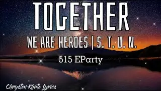 TOGETHER S. T. U. N | LEGENDARY HEROES |Mobile Legends | 515 EParty