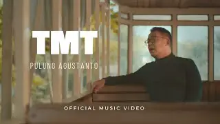 PULUNG AGUSTANTO - TMT (Official Music Video)