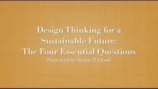 Design Thinking for a Sustainable Future: The Four Essential Questions