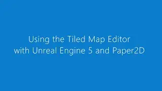 Using the Tiled Map Editor with Unreal Engine 5 and Paper 2D