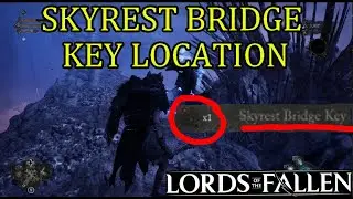Lords of the Fallen Skyrest Bridge Key Location Guide: How to get the Skyrest Bridge Key