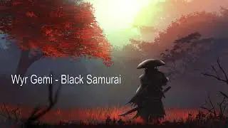 Wyr Gemi - Black Samurai