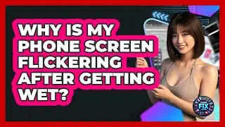 Why Is My Phone Screen Flickering After Getting Wet? - Phone Fix and Features