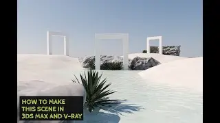 HOW TO MAKE SCENE IN 3DS MAX VRAY 