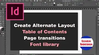 Alternate Layout, TOC, Transitions and Font library in Indesign
