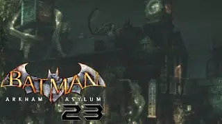 ARKHAM ASYLUM 🌇 #23 ► Die Pflanzen übernehmen ◄ Let´s Play Batman Arkham Asylum
