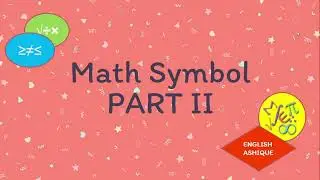 Mengenal Simbol-Simbol Matematika Dalam Bahasa Inggris PART II