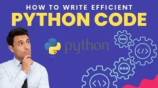 How to write EFFICIENT PYTHON CODE
