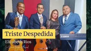 Triste Despedida (Tonada) - Elizabeth Rios La Nueva Imagen Musical