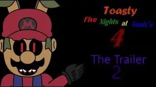 Toasty Five Nights At Sonic's 4 Trailer 2