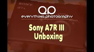 Sony A7RIII unboxing