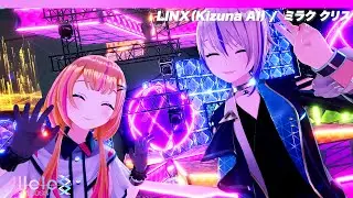 【Live映像】LINX（Kizuna AI）/ ミラク&クリス