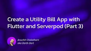 Dart แบบ Dart Dart EP187: Create a Utility Bill App with Flutter and Serverpod (Part 3)