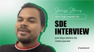 Sujit's Success Story: How He passed his SDE Interview Just Days Before His Notice Period