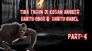 Tiga Tahun Di Kosan Angker,Hantu Obor &  Hantu Gabel Part-4#kisahnyata kisahku Episode 8
