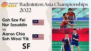 Goh Sze Fei-Nur Izzuddin vs Aaron Chia-Soh Wooi Yik | Badminton Asia Championships 2022 | SF