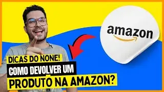 COMO DEVOLVER PRODUTOS NA AMAZON? DICAS IMPORTANTES