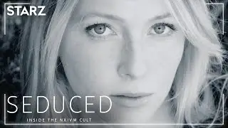 Seduced: Inside the NXIVM Cult | Official Trailer | STARZ