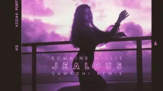 Romaine Willis - Jealous (Samādhi Remix)