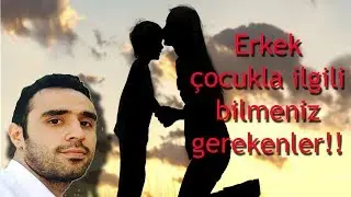 ERKEK ÇOCUĞU YETİŞTİREN ANNELERE 10 ÖĞÜT MUTLAKA İZLE !!!