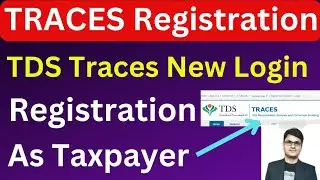 How to get Registration on TRACES Portal as Taxpayer | TRACES New Registration step by step process