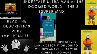 Undertale Ultra Mania: The Doomed World - The J (Super Mad) [READ DESCRIPTION IMPORTANT!]
