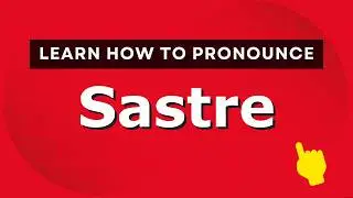Learn how to pronounce Sastre  /  British pronunciation of Sastre - Pronounce Names