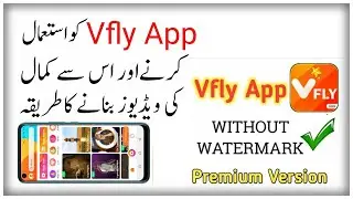 How To Use And Make Video In Vfly App | Vfly app without Watermark | Vfly app ma video kaise banaye