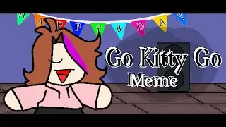 Go Kitty Go || Meme Animation || Happy B-Day @NinaDrawing Animation :D||