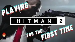 Playing Hitman 2 For The First Time